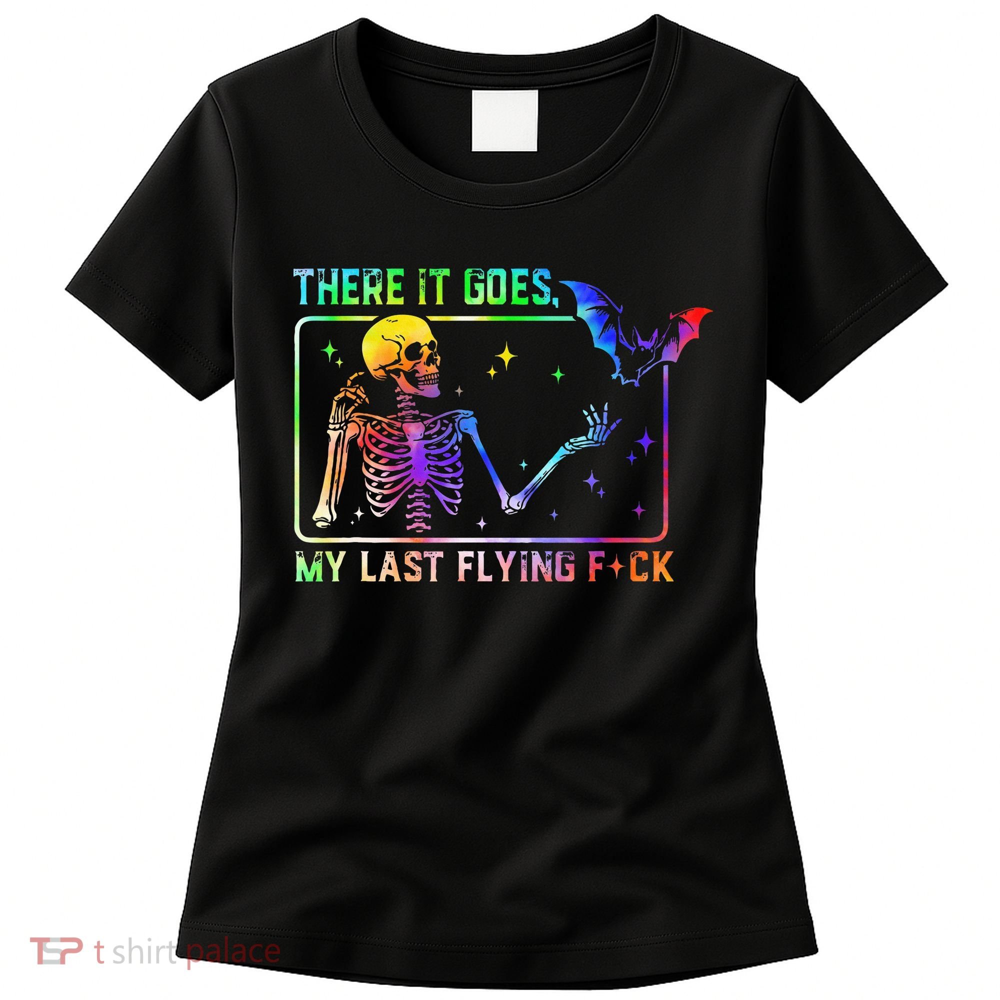 There It Goes My Last Flying Fuck Funny Skeleton Tie Dye Women's T-Shirt