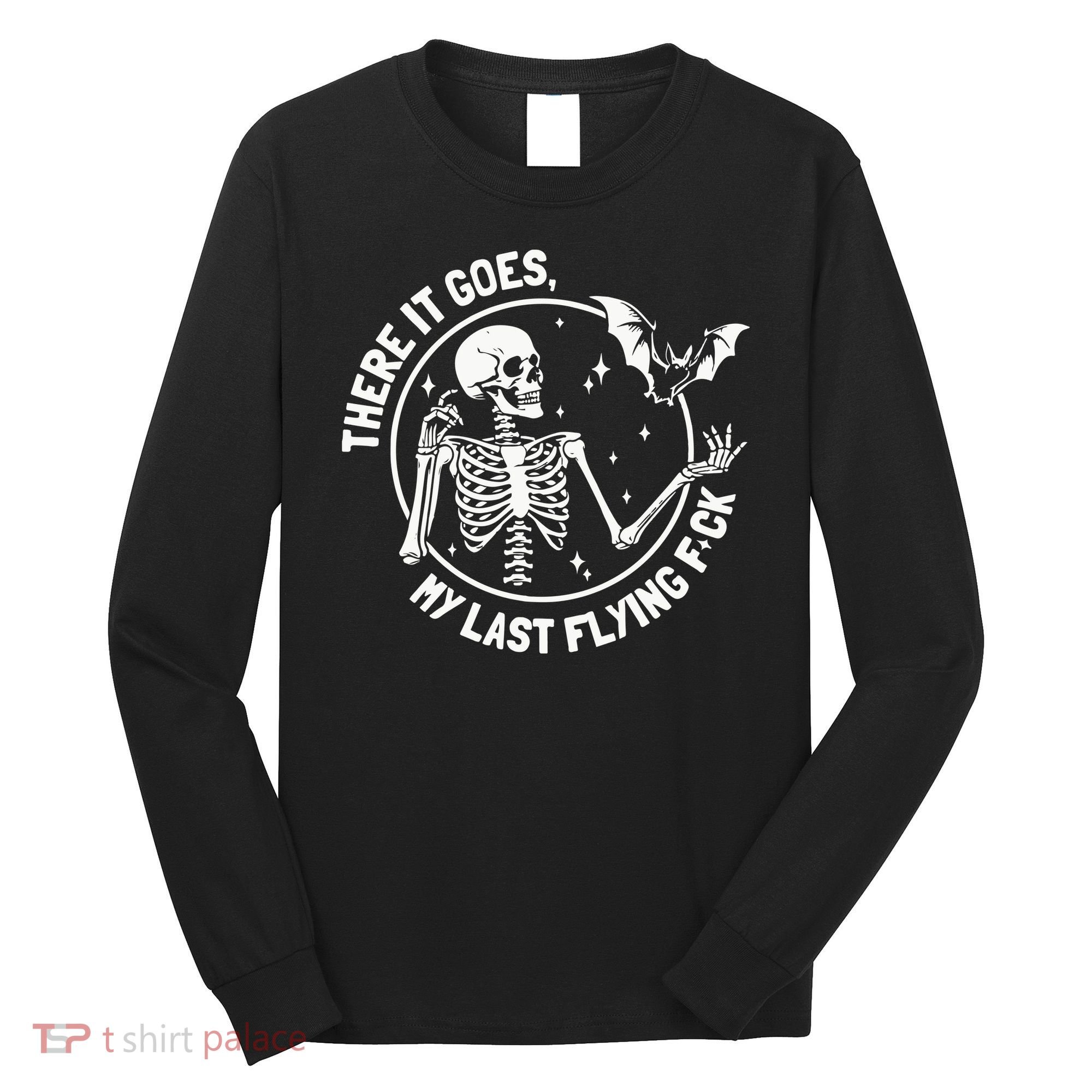 There It Goes My Last Flying Fuck Halloween Long Sleeve Shirt