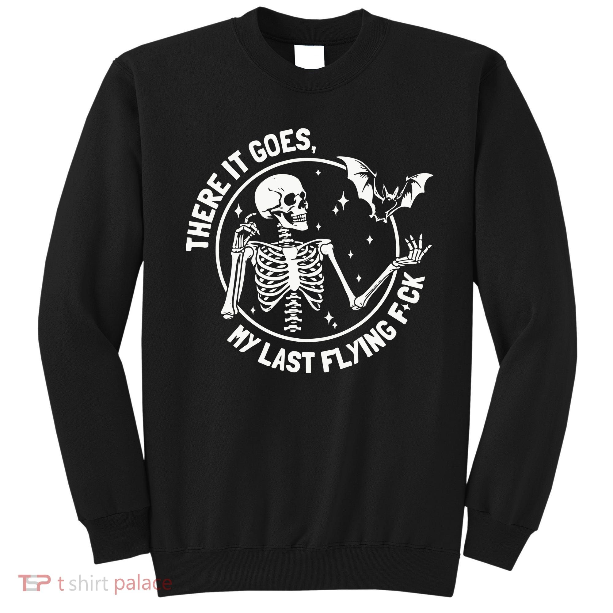 There It Goes My Last Flying Fuck Halloween Sweatshirt