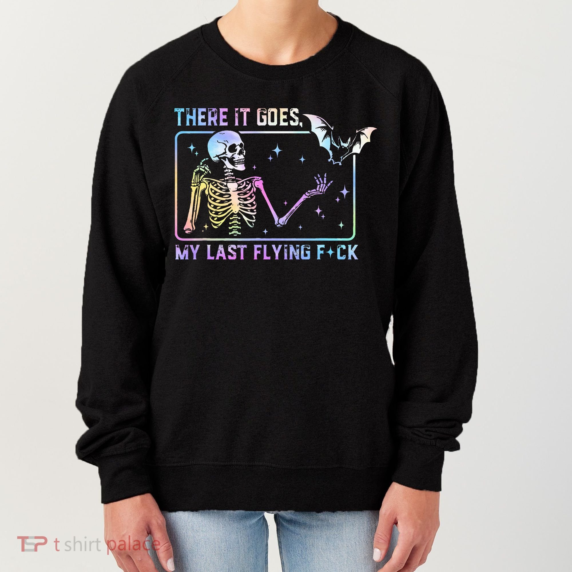 There It Goes My Last Flying Fuck Funny Skeleton Tie Dye Women's Sweatshirt