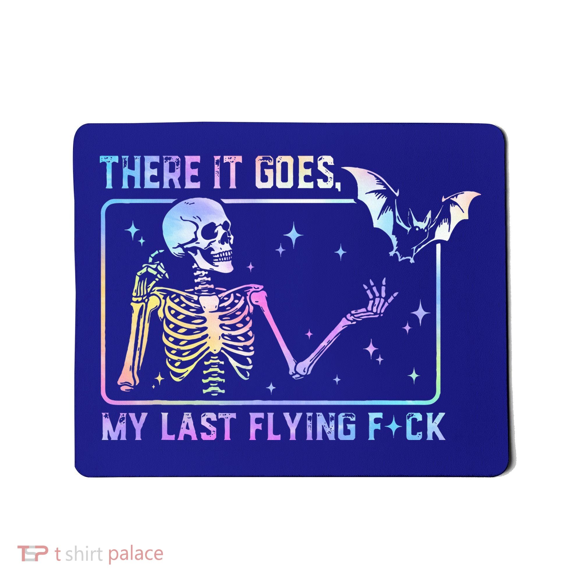 There It Goes My Last Flying Fuck Funny Skeleton Tie Dye Mousepad