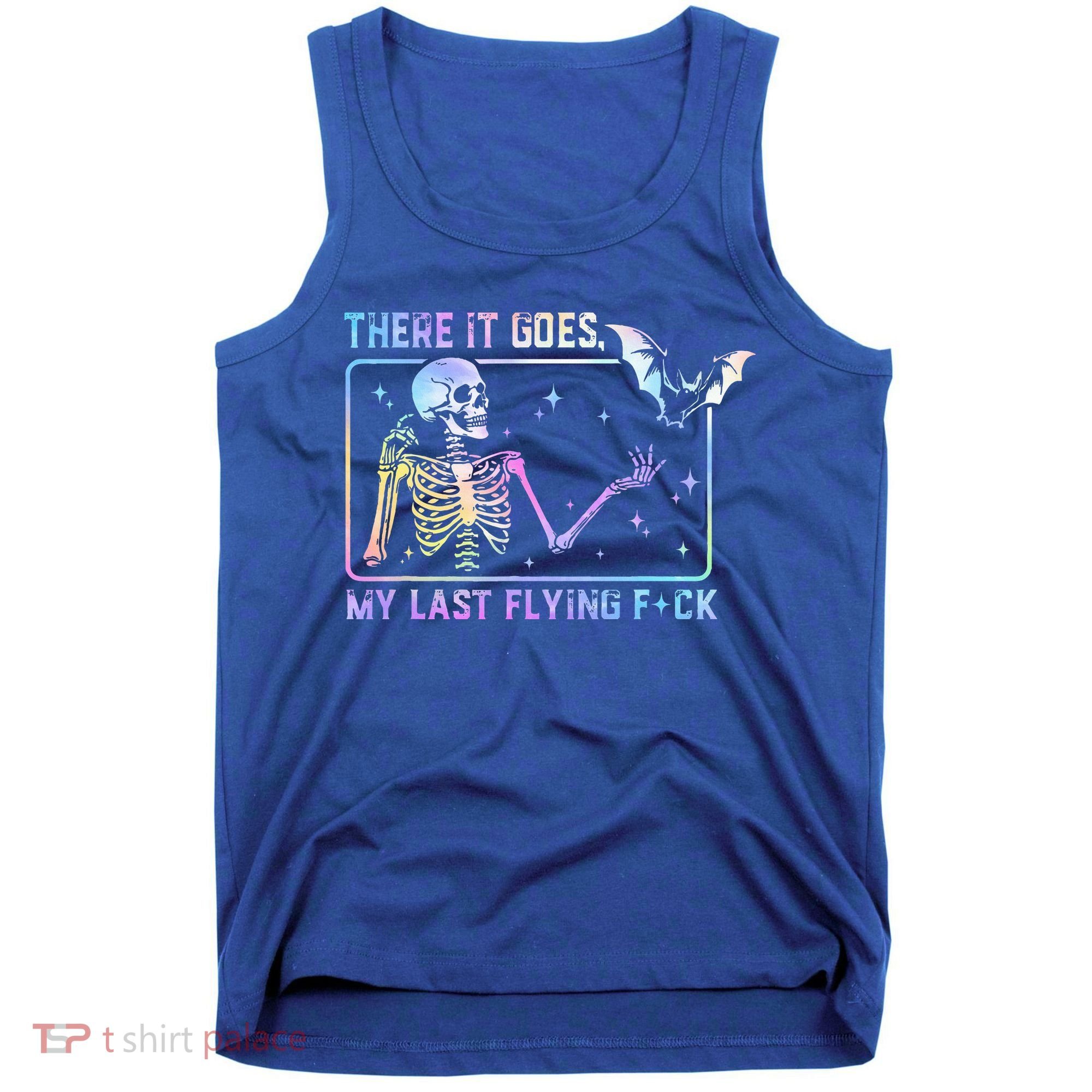 There It Goes My Last Flying Fuck Funny Skeleton Tie Dye Tank Top