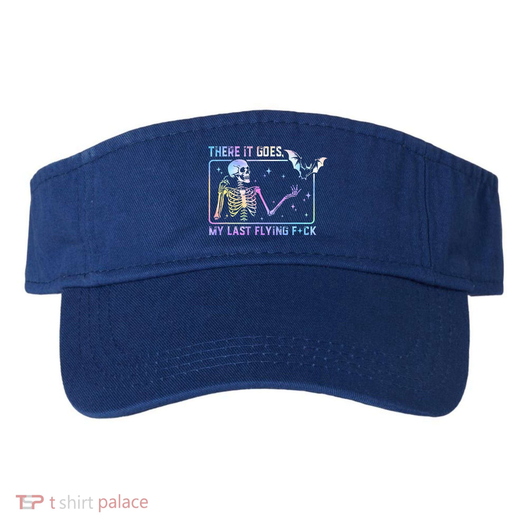 There It Goes My Last Flying Fuck Funny Skeleton Tie Dye Visor