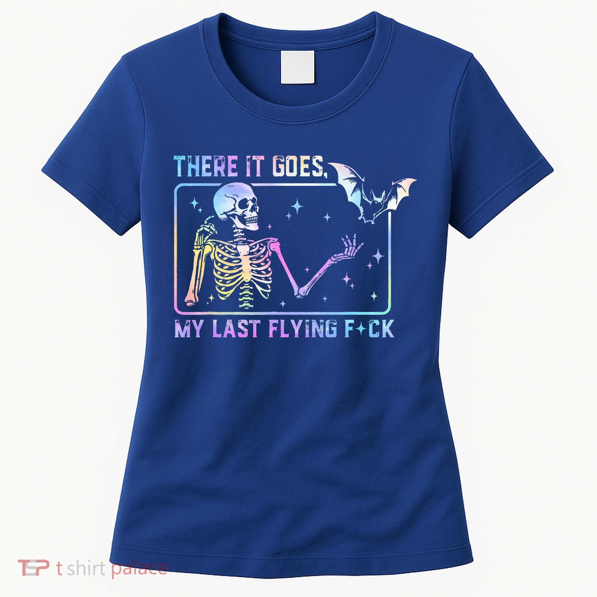 There It Goes My Last Flying Fuck Funny Skeleton Tie Dye Women's T-Shirt