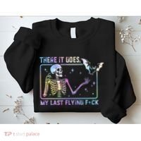 There It Goes My Last Flying Fuck Sweatshirt thumb 2