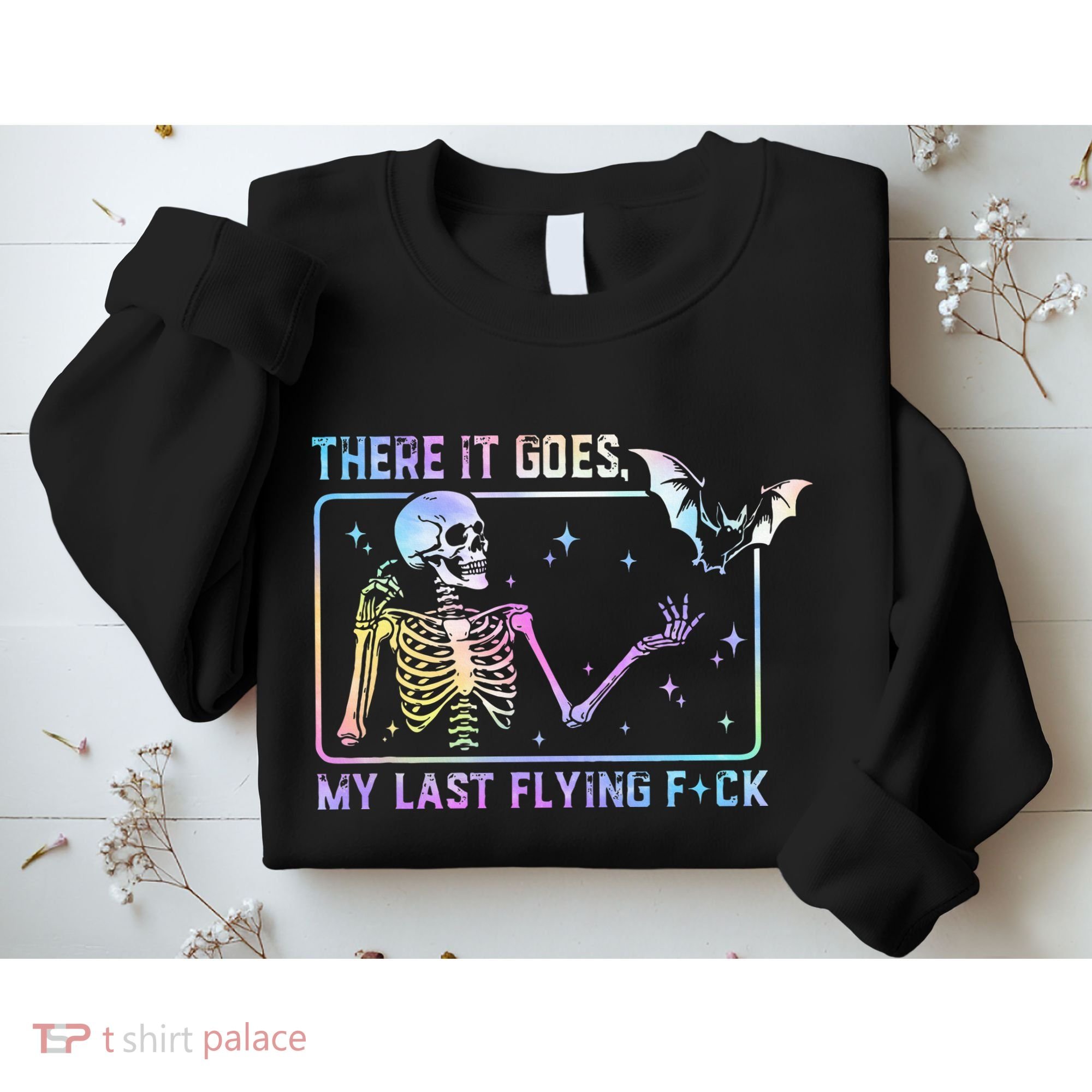 There It Goes My Last Flying Fuck Sweatshirt