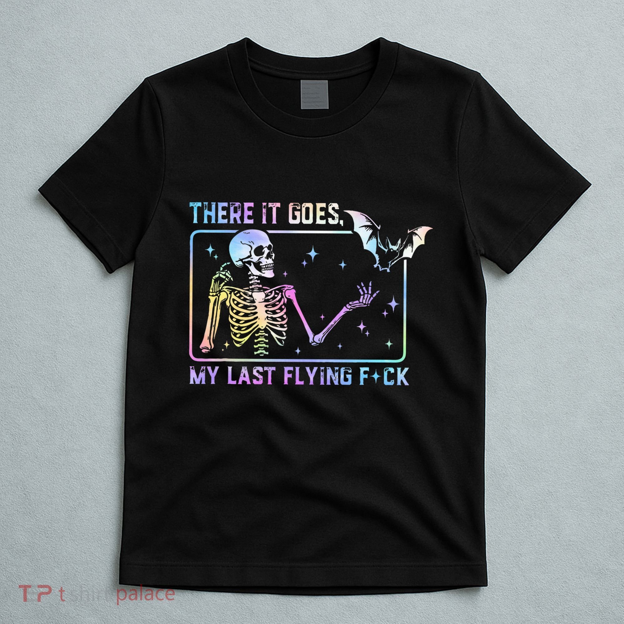 There It Goes My Last Flying Fuck T-Shirt
