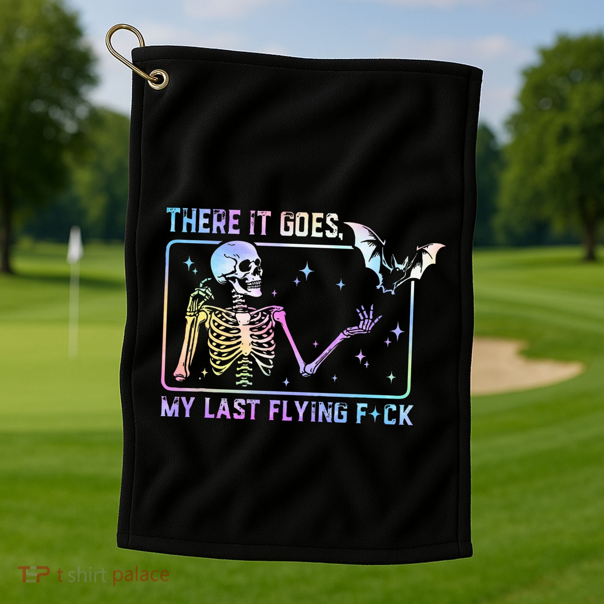 There It Goes My Last Flying Fuck Golf Towel