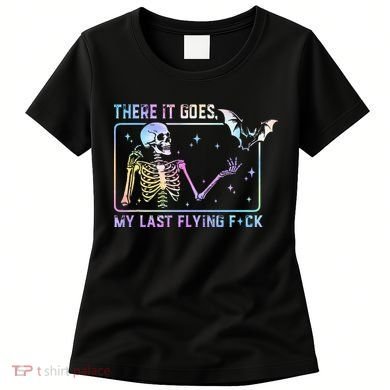 There It Goes My Last Flying Fuck Women's T-Shirt