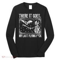 There It Goes My Last Flying Fuck Skeleton Funny Halloween Long Sleeve Shirt thumb 0