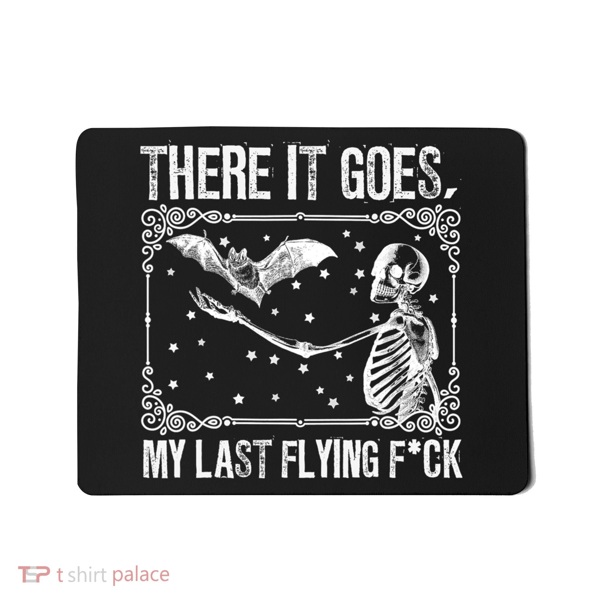 There It Goes My Last Flying Fuck Skeleton Funny Halloween Mousepad