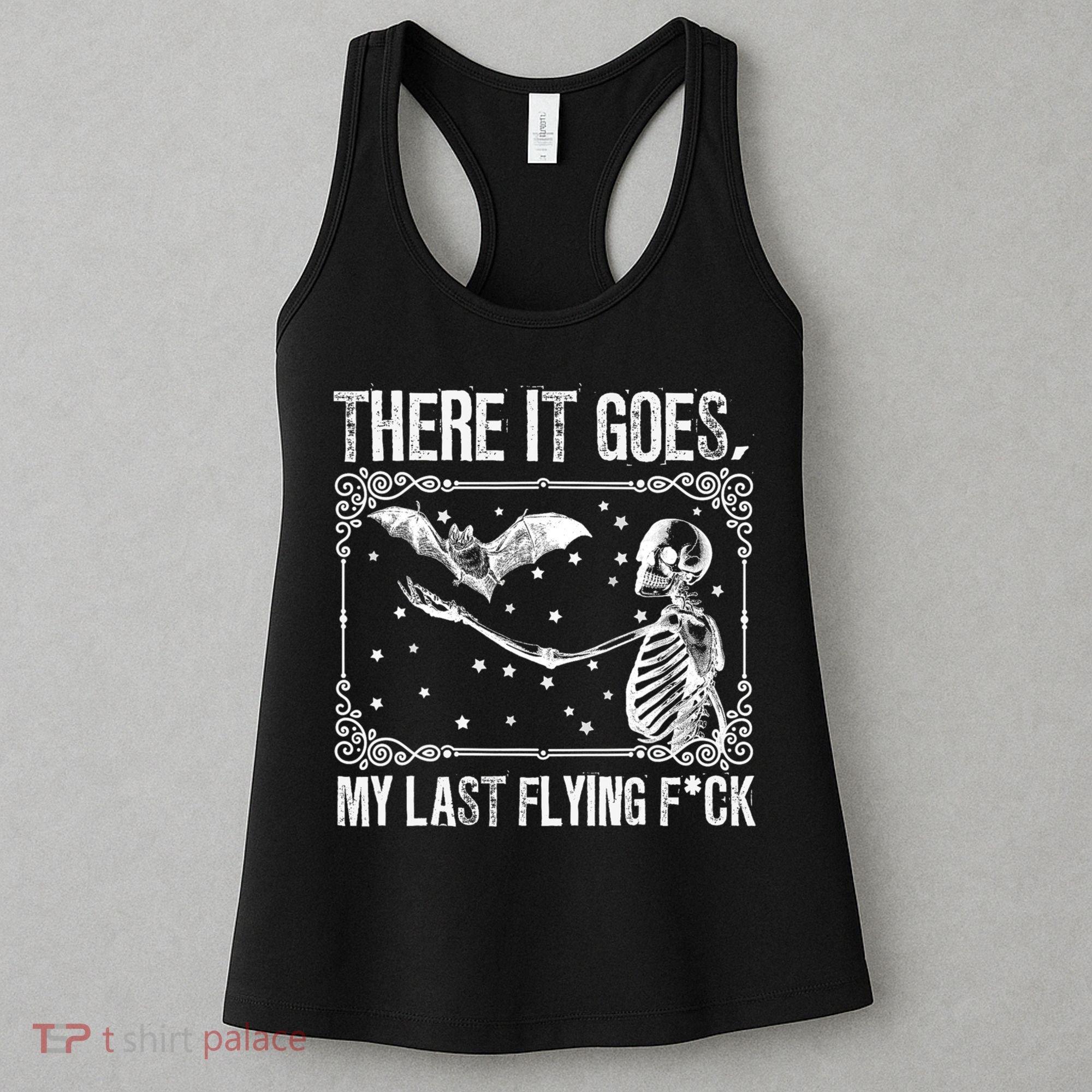 There It Goes My Last Flying Fuck Skeleton Funny Halloween Women's Tank Top