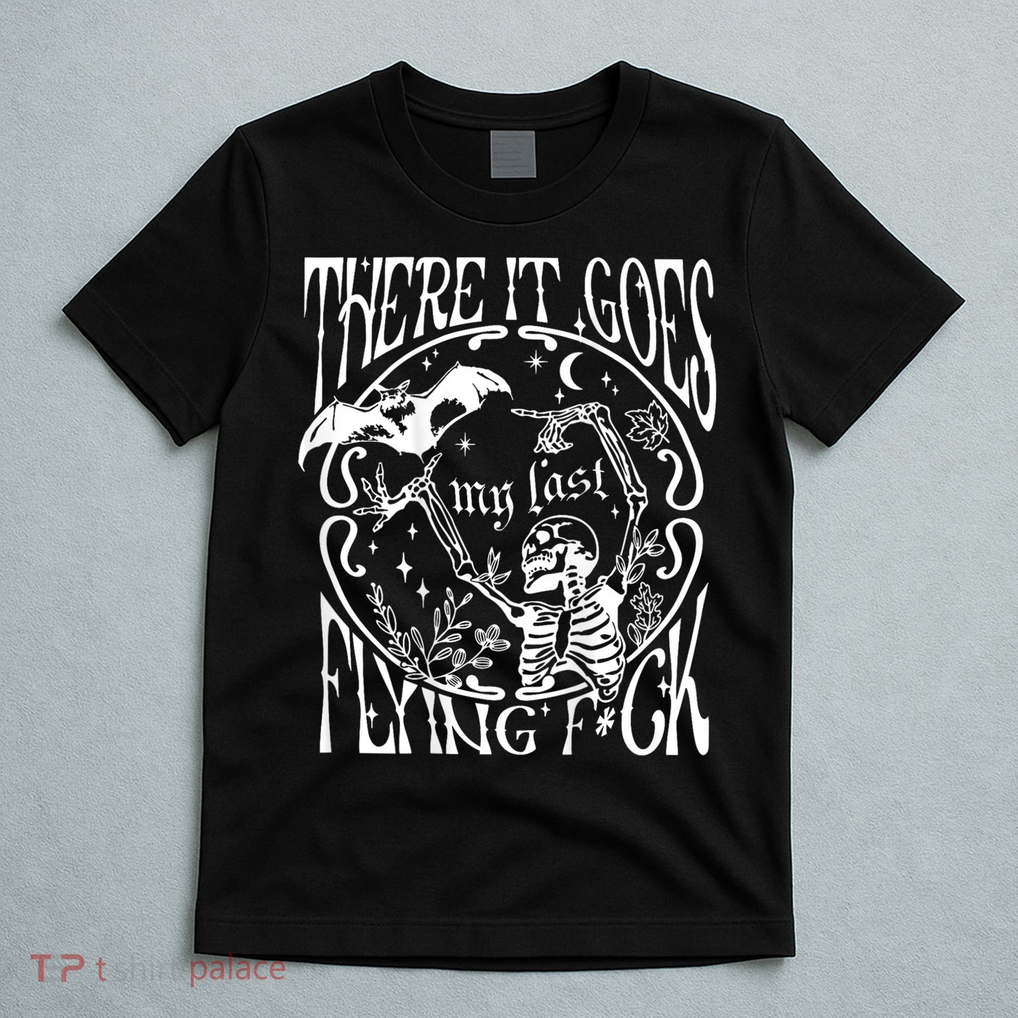 There It Goes My Last Flying F Halloween Skeleton T-Shirt
