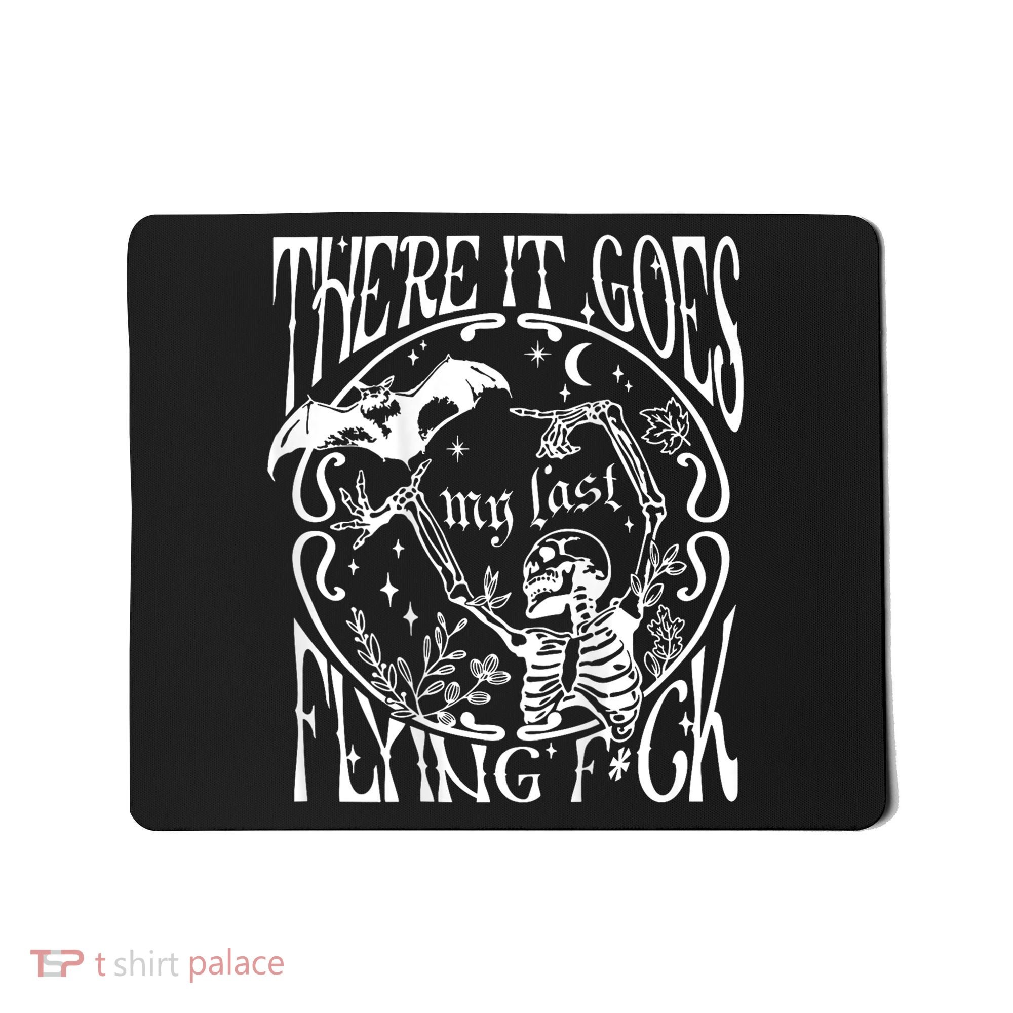 There It Goes My Last Flying F Halloween Skeleton Mousepad