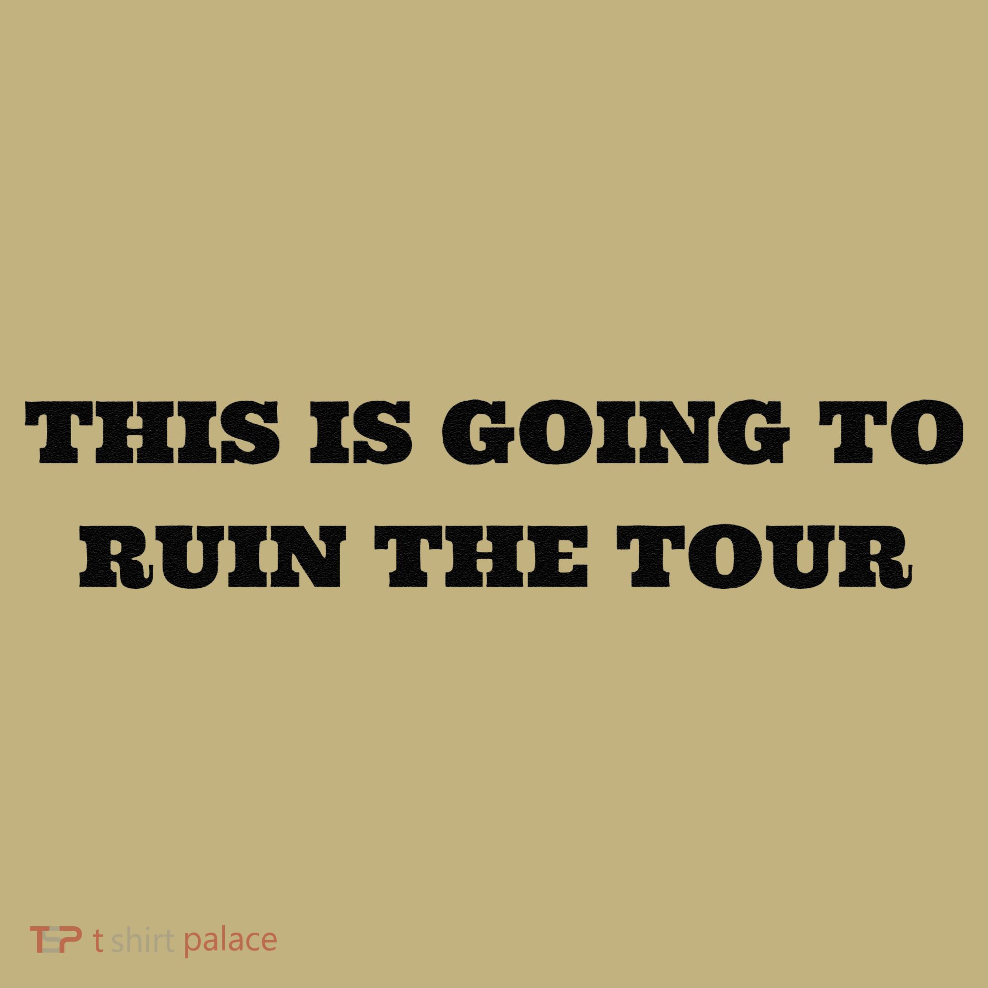 This Is Going To Ruin The Tou.R Premium Sweatshirt