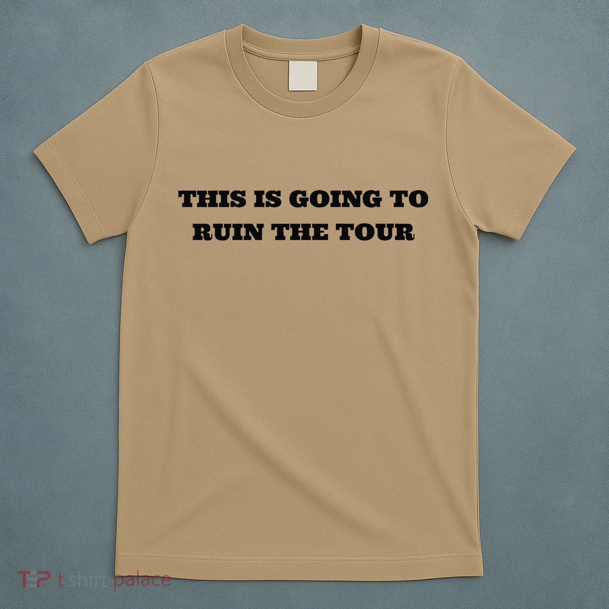 This Is Going To Ruin The Tou.R Premium T-Shirt