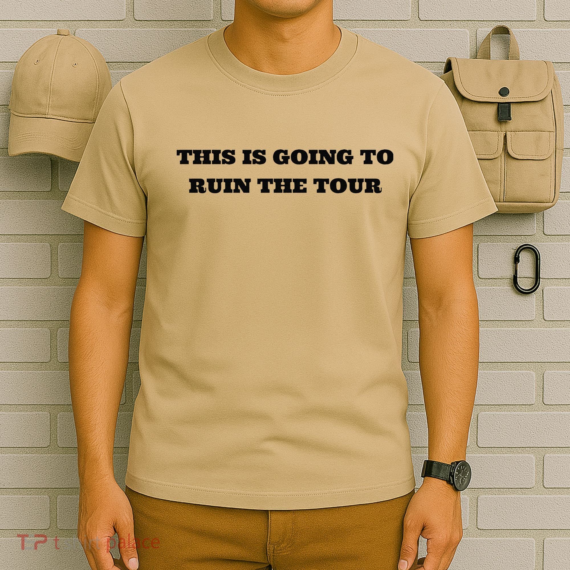 This Is Going To Ruin The Tou.R Premium T-Shirt