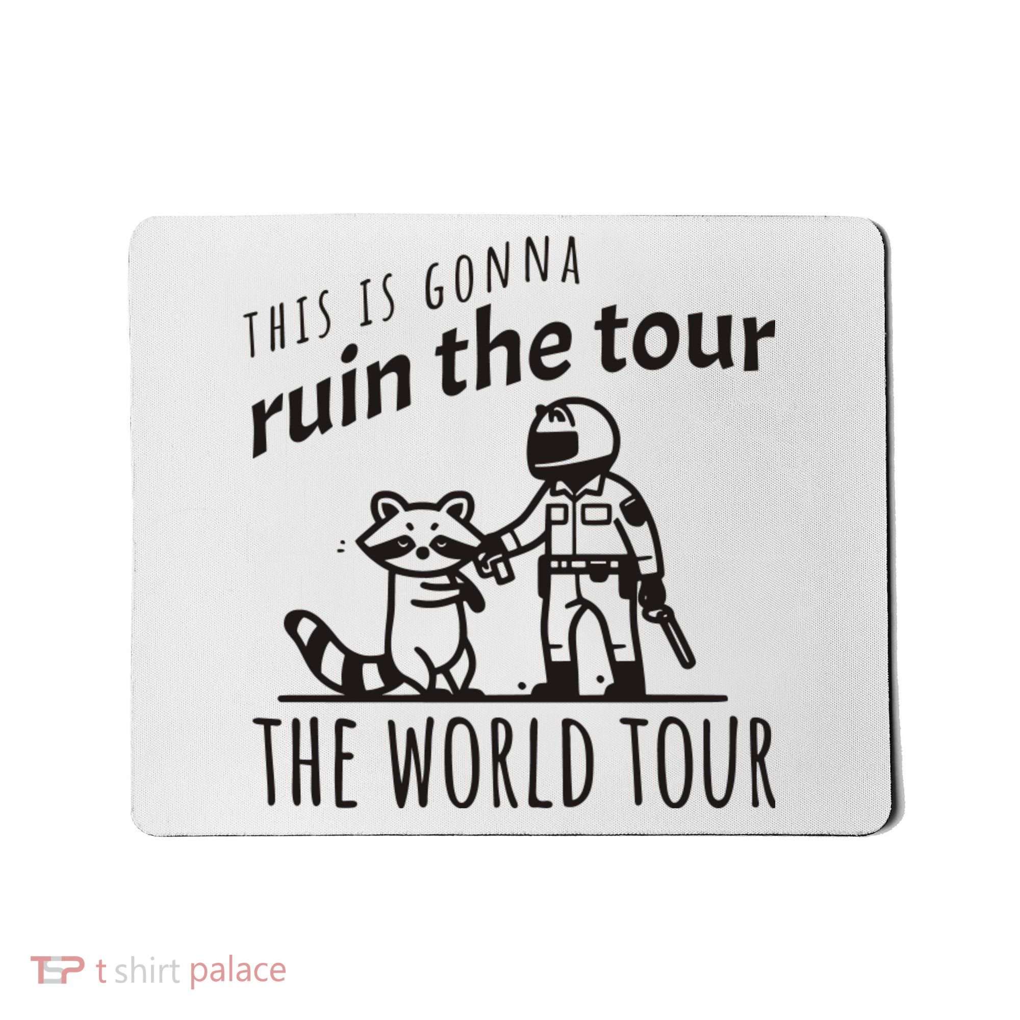 This Is Gonna Ruin The The World Raccoon Mousepad