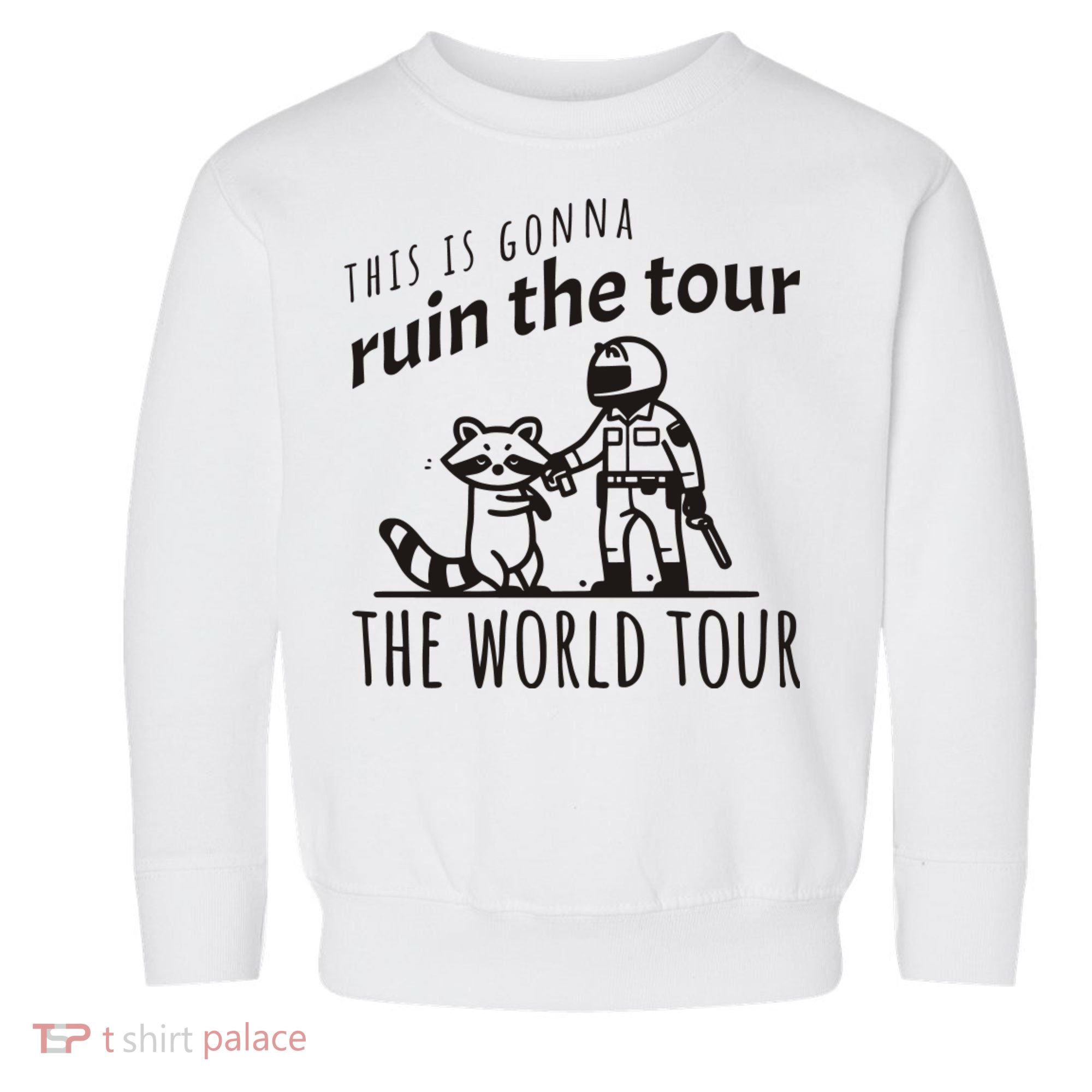 This Is Gonna Ruin The The World Raccoon Toddler Sweatshirt