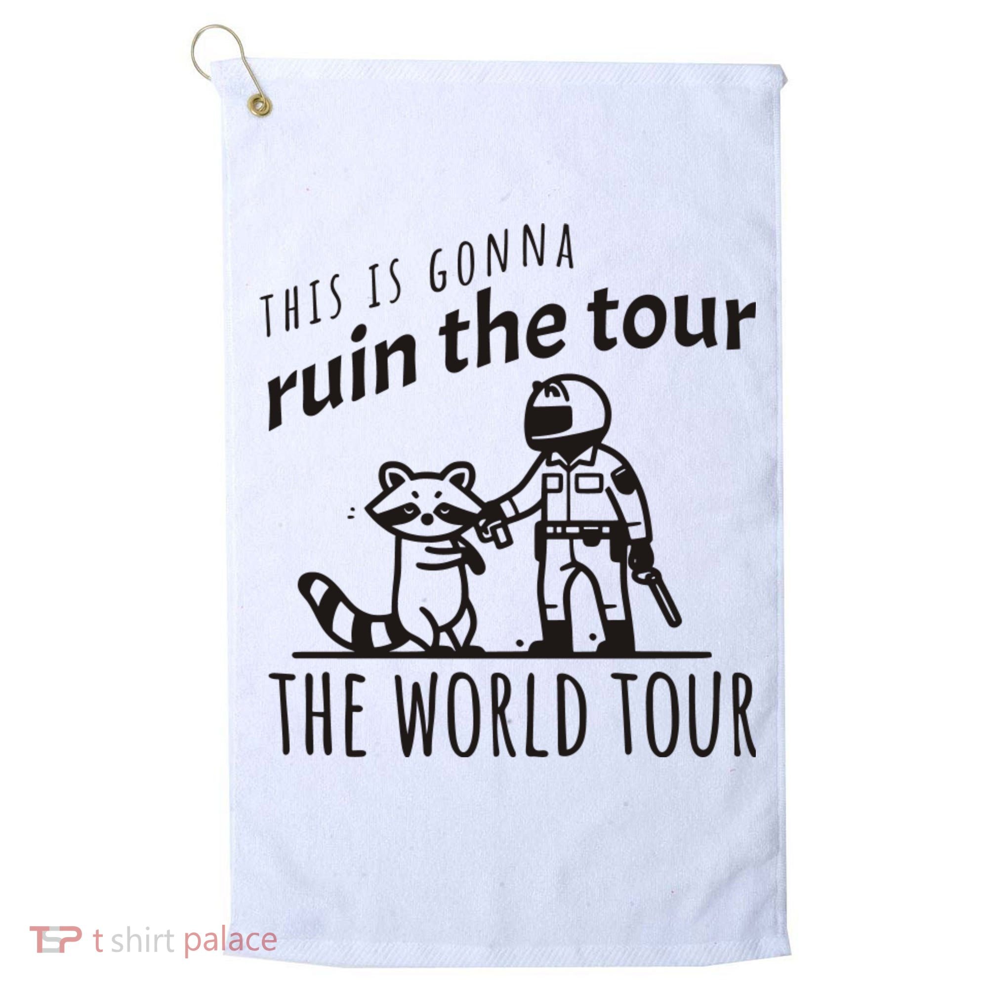 This Is Gonna Ruin The The World Raccoon Golf Towel