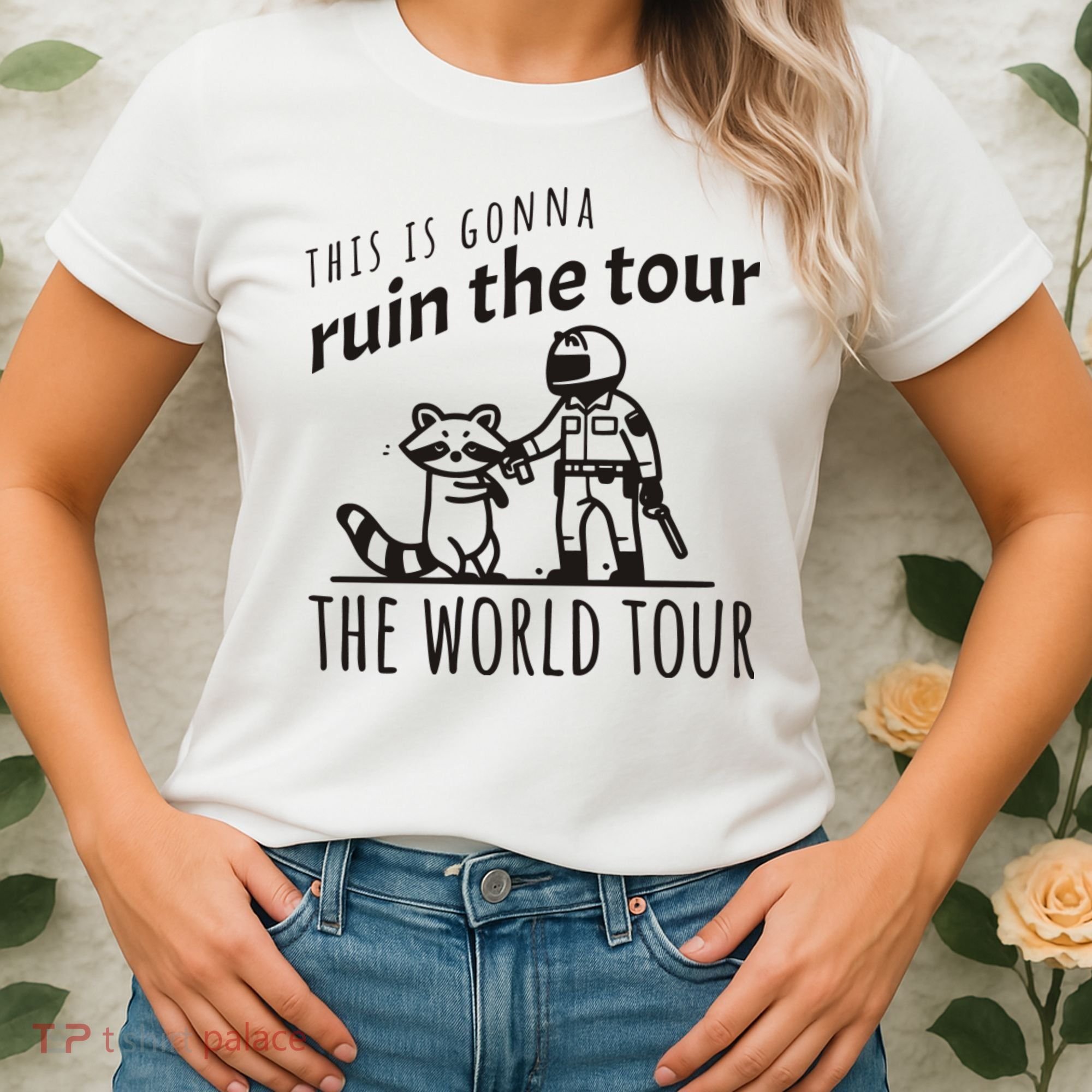 This Is Gonna Ruin The The World Raccoon Women's T-Shirt
