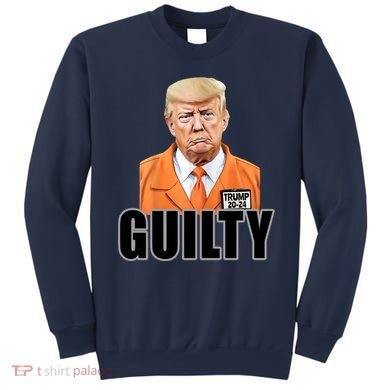 Trump Is Guilty Sweatshirt