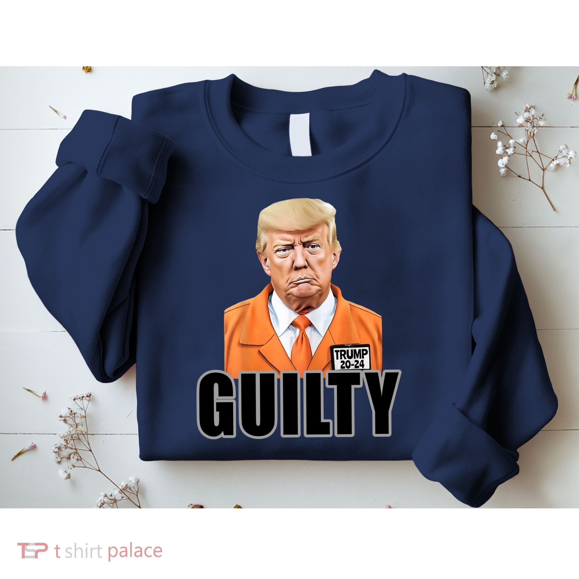 Trump Is Guilty Sweatshirt