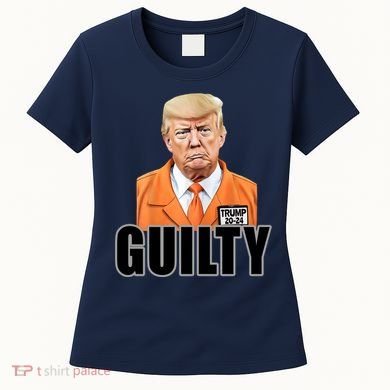 Trump Is Guilty Women's T-Shirt