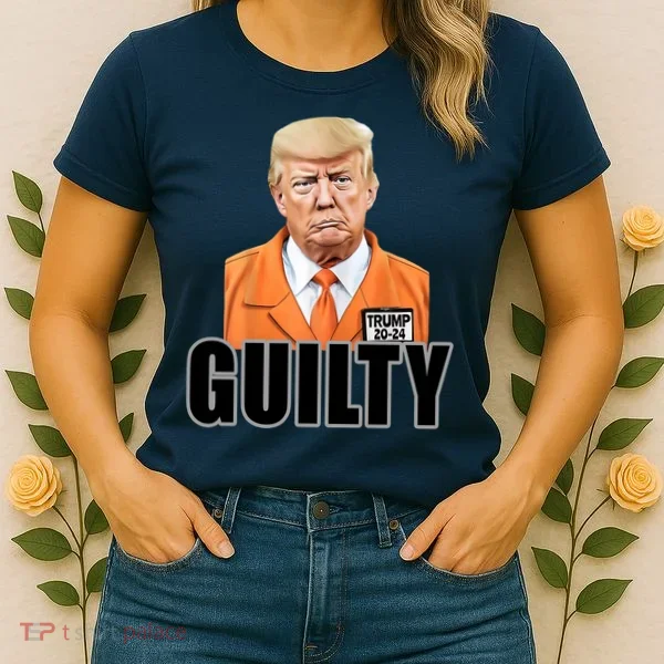 Trump Is Guilty Women's T-Shirt