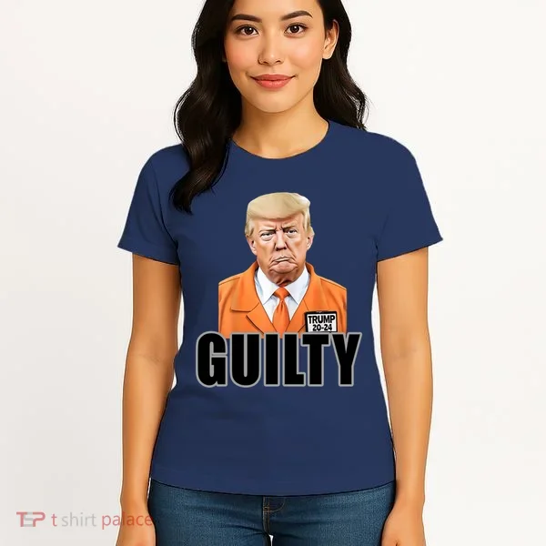 Trump Is Guilty Women's T-Shirt