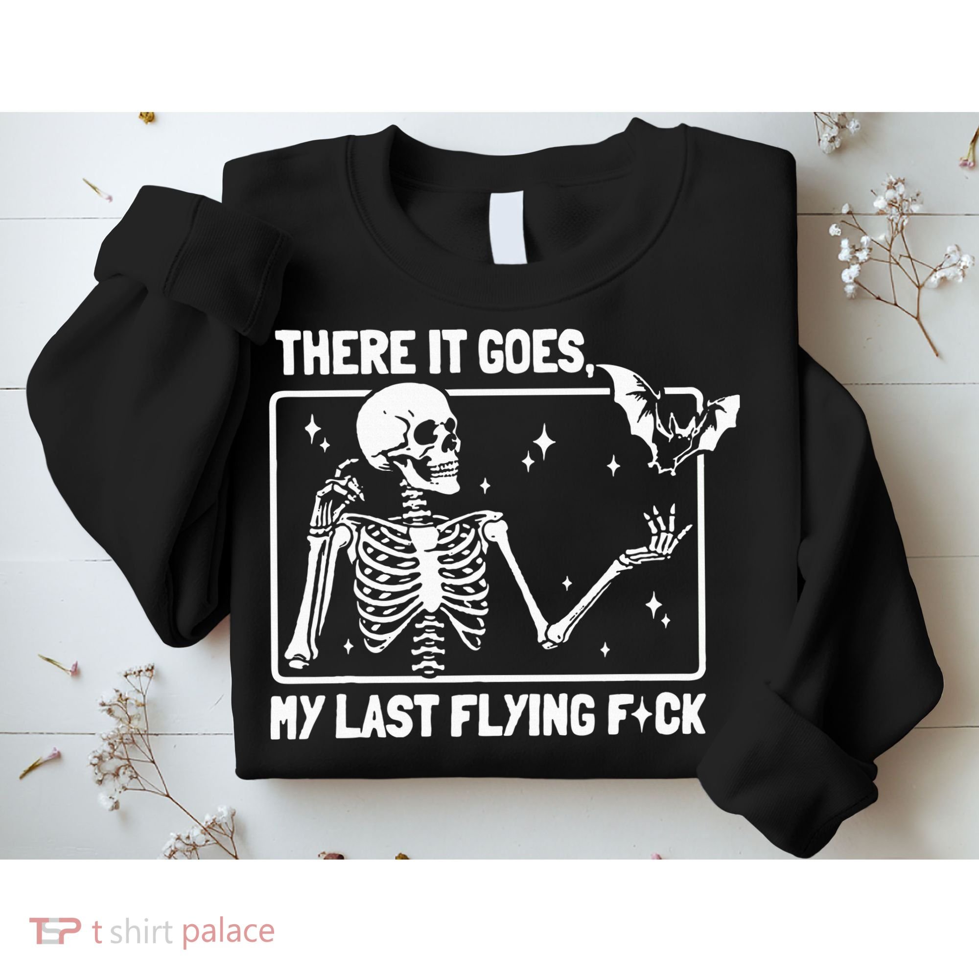 There It Goes My Last Flying F Skeletons Funny Halloween Sweatshirt