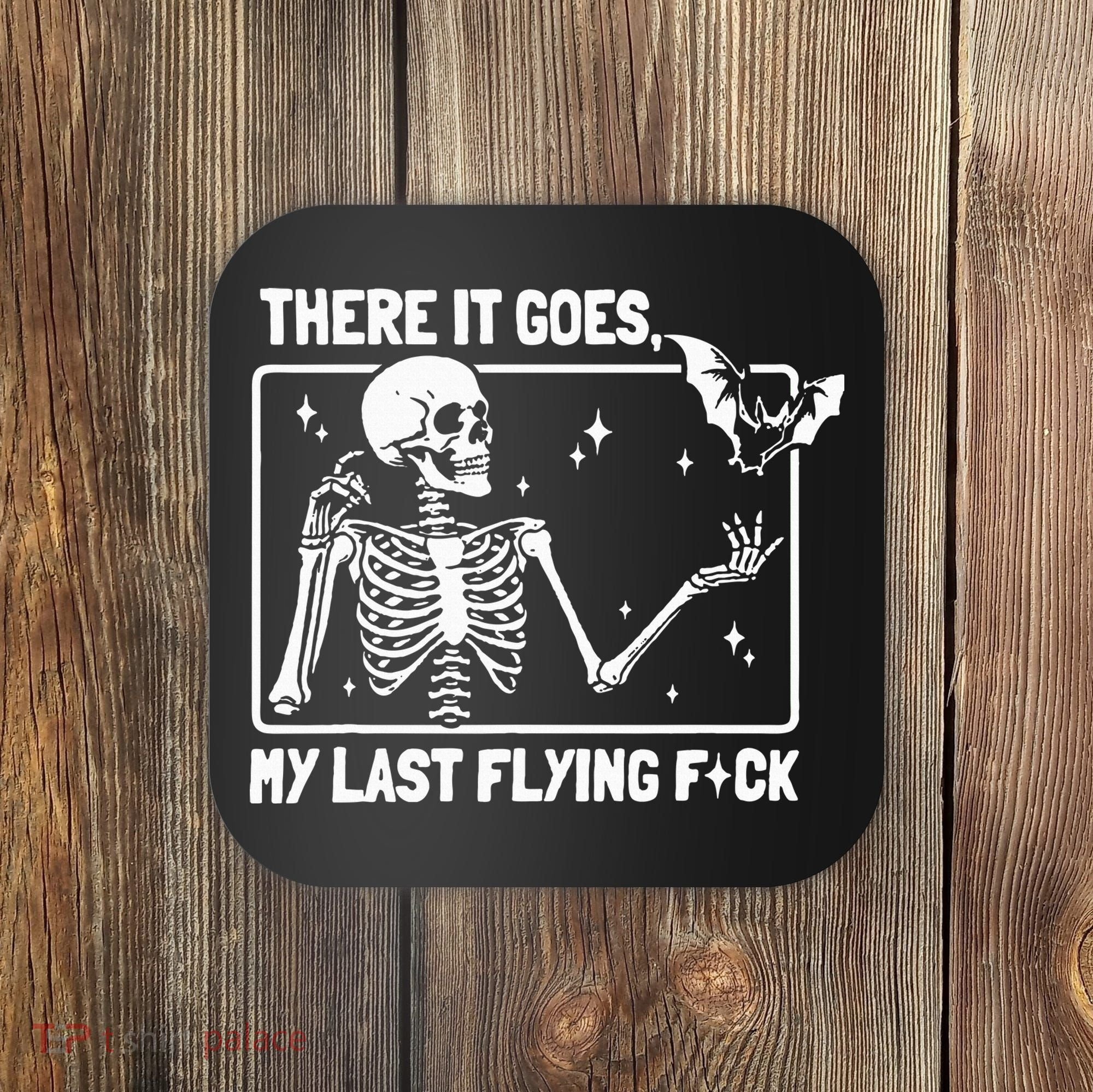 There It Goes My Last Flying F Skeletons Funny Halloween Coaster