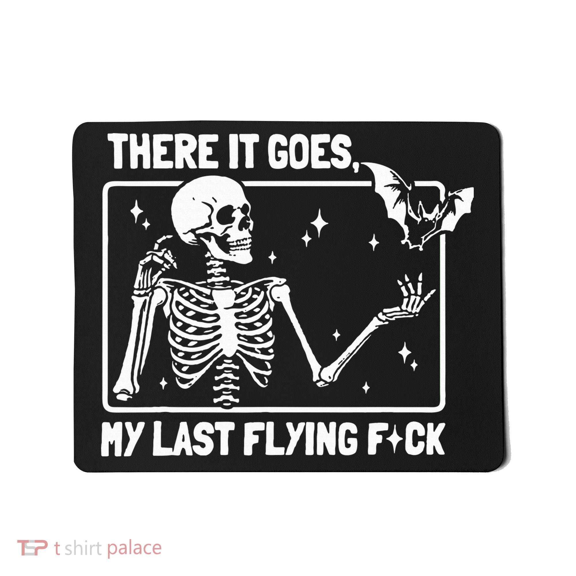 There It Goes My Last Flying F Skeletons Funny Halloween Mousepad