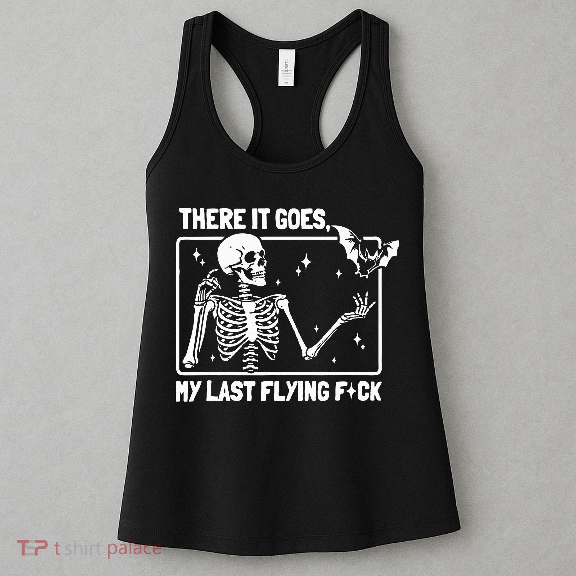 There It Goes My Last Flying F Skeletons Funny Halloween Women's Tank Top