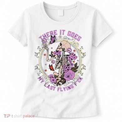 There It Goes My Last Flying Fuck Funny Sarcastic Women's T-Shirt