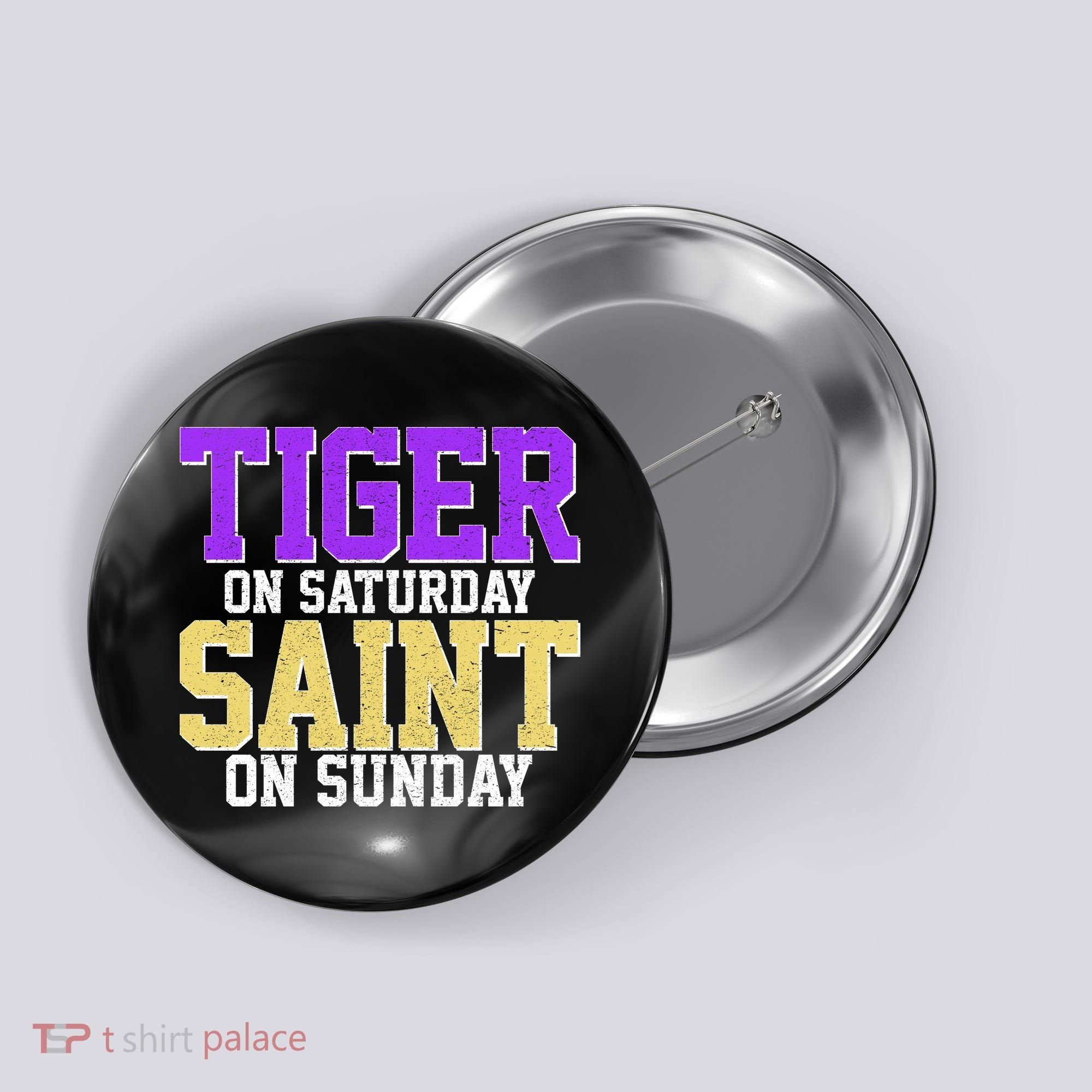 Tiger On Saturday Saint On Sunday Louisiana Football Button