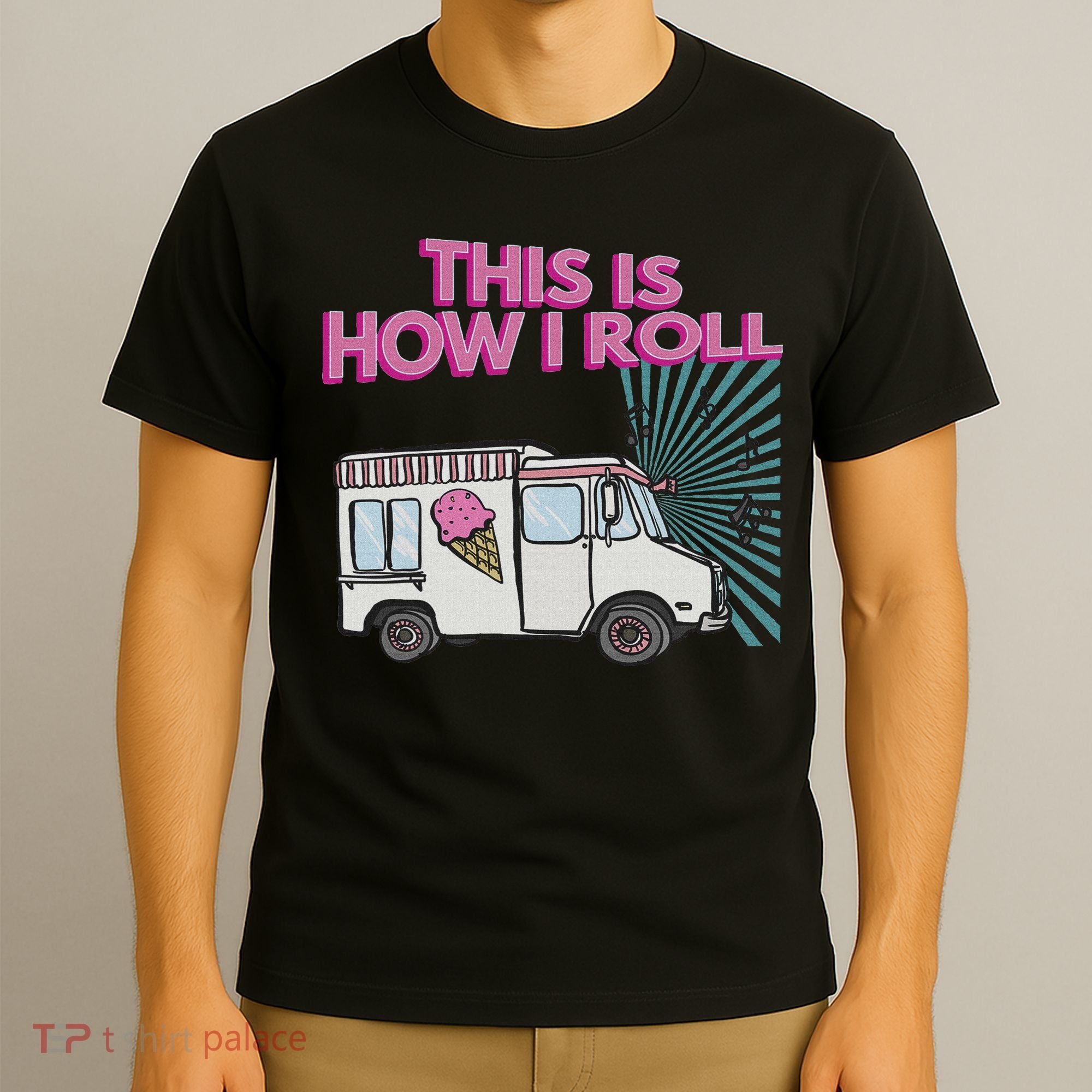 This Is How I Roll Funny Casual Ice Cream Truck Gift T-Shirt