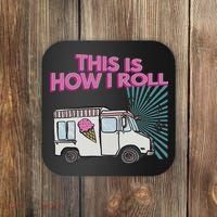 This Is How I Roll Funny Casual Ice Cream Truck Gift Coaster thumb 0