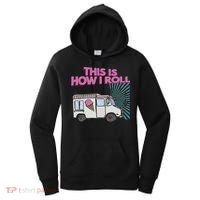 This Is How I Roll Funny Casual Ice Cream Truck Gift Women's Hoodie thumb 0