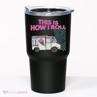 This Is How I Roll Funny Casual Ice Cream Truck Gift Tumbler thumb 0