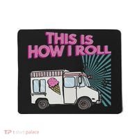 This Is How I Roll Funny Casual Ice Cream Truck Gift Mousepad thumb 0