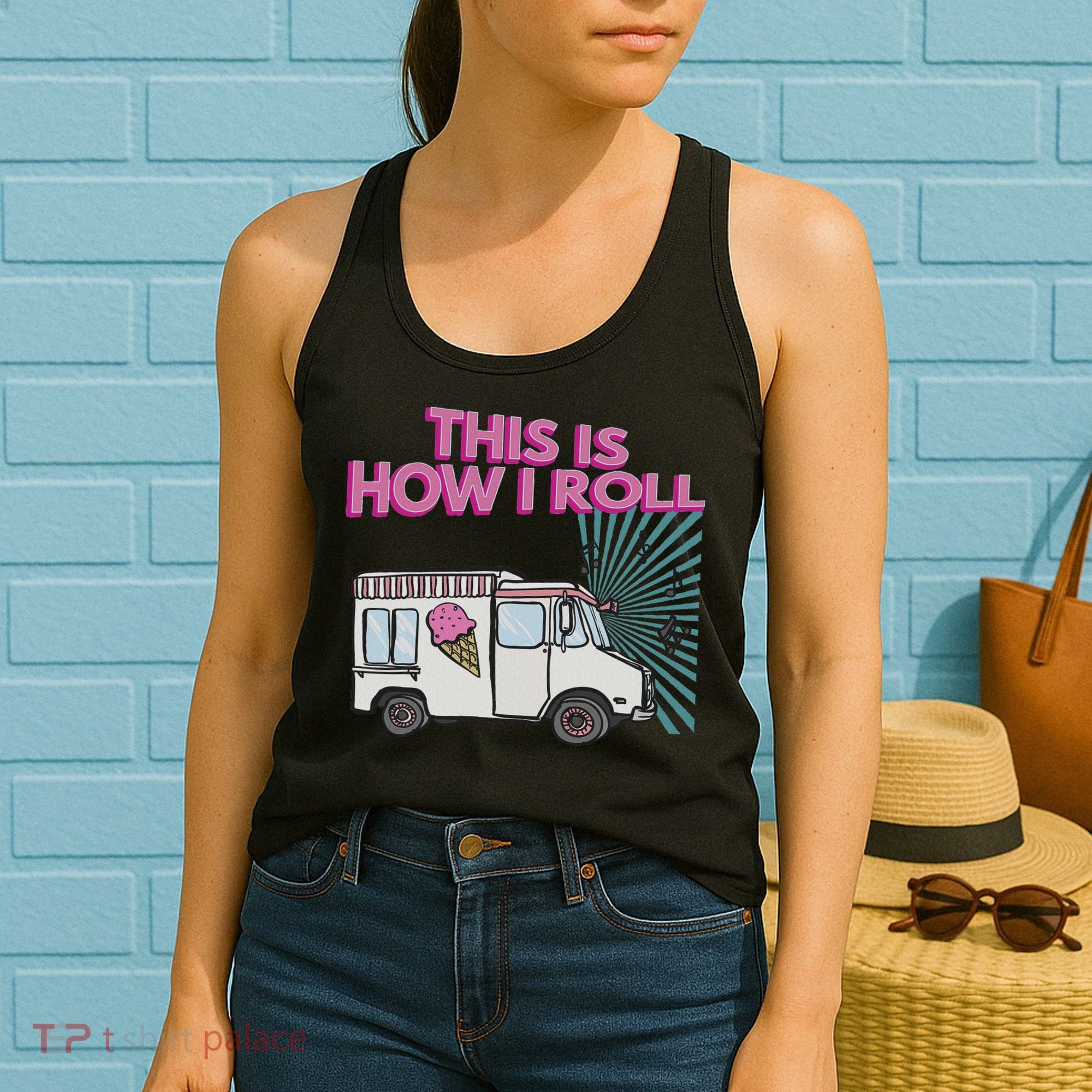 This Is How I Roll Funny Casual Ice Cream Truck Gift Women's Tank Top