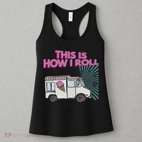 This Is How I Roll Funny Casual Ice Cream Truck Gift Women's Tank Top thumb 3