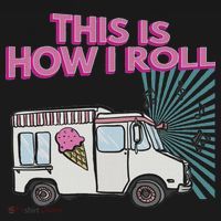 This Is How I Roll Funny Casual Ice Cream Truck Gift Women's Tank Top thumb 5