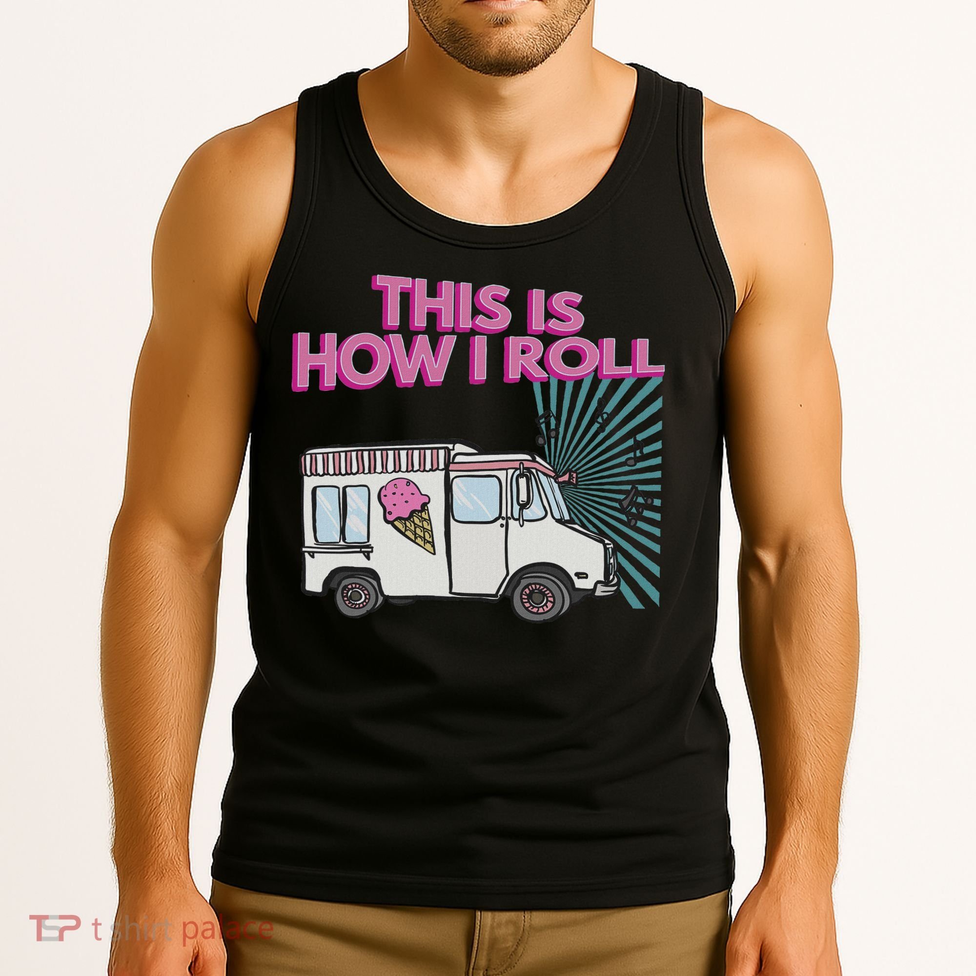 This Is How I Roll Funny Casual Ice Cream Truck Gift Tank Top