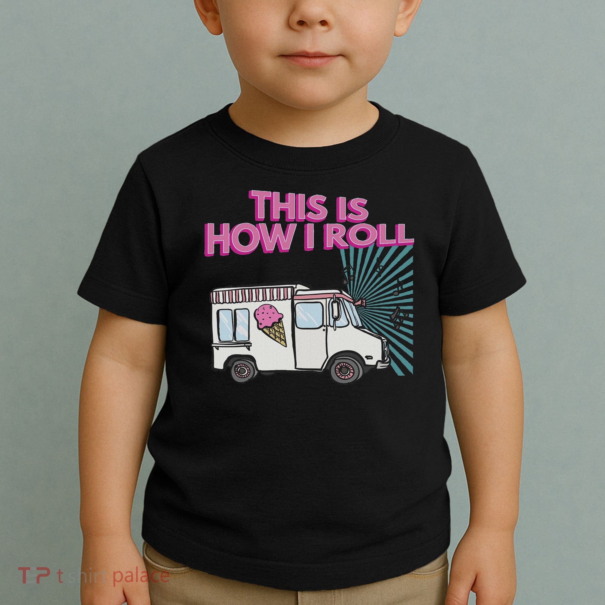 This Is How I Roll Funny Casual Ice Cream Truck Gift Toddler T-Shirt