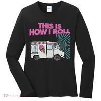 This Is How I Roll Funny Casual Ice Cream Truck Gift Women's Long Sleeve Shirt thumb 0