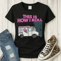 This Is How I Roll Funny Casual Ice Cream Truck Gift Women's T-Shirt thumb 3