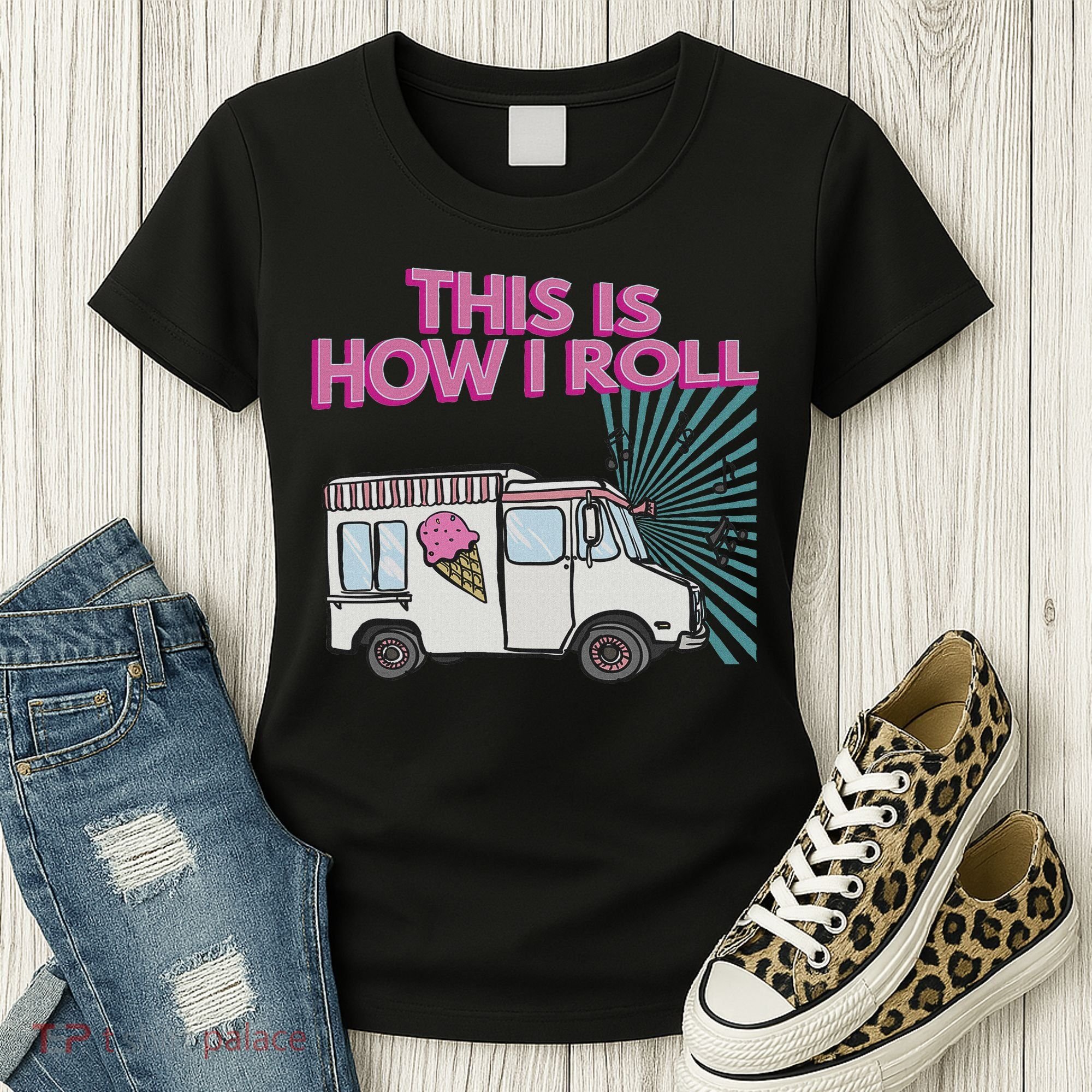 This Is How I Roll Funny Casual Ice Cream Truck Gift Women's T-Shirt