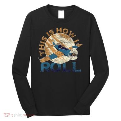 This Is How I Roll Pilot Long Sleeve Shirt